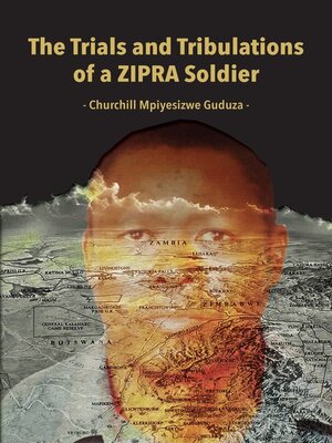 cover image of The Trials and Tribulations of a ZIPRA Soldier
